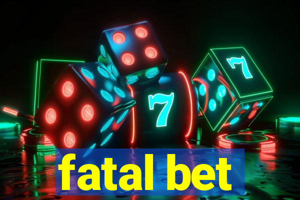 fatal bet